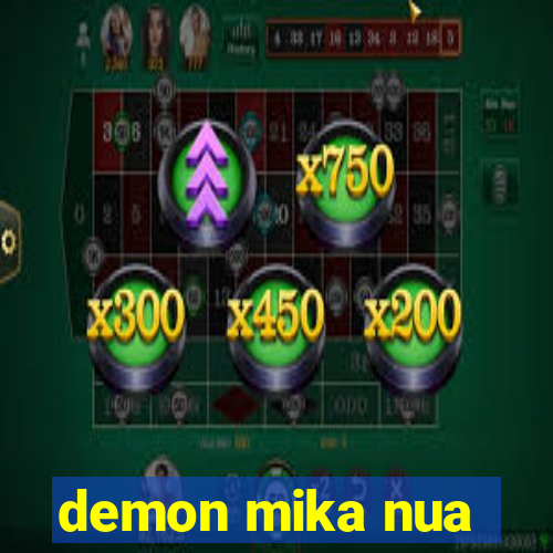 demon mika nua